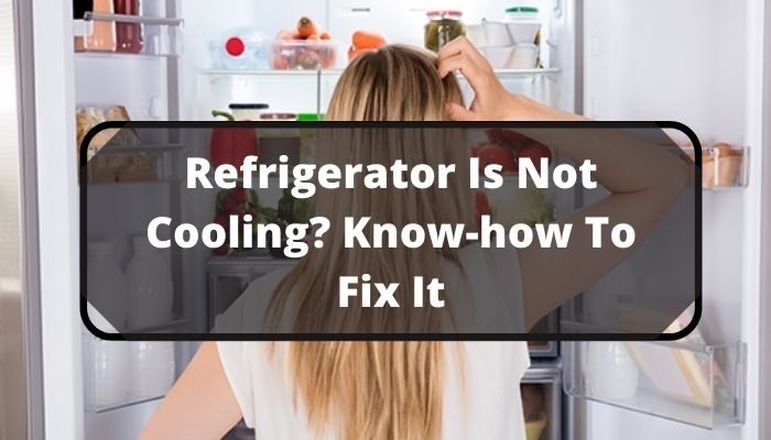 Refrigerator Is Not Cooling