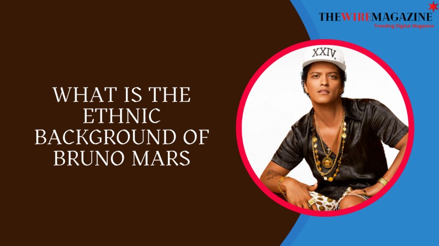 What Is the Ethnic Background of Bruno Mars
