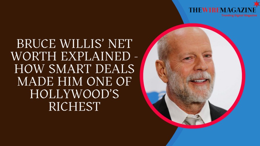Bruce Willis’ Net Worth