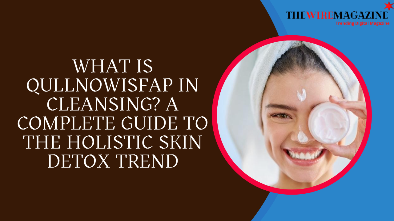 What Is Qullnowisfap in Cleansing