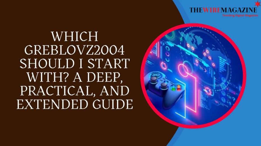 Which Greblovz2004 Should I Start With